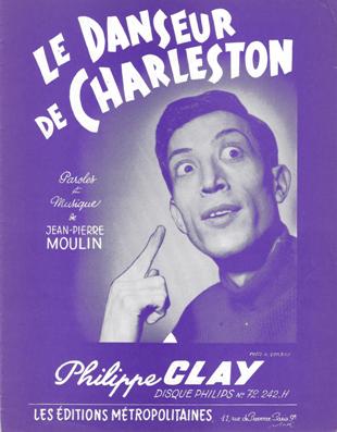 Le Danseur De Charleston
Paroles et Musique de Jean-Pierre Moulin
(Chanson interprte par Philippe Clay)