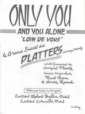 Only You (And You Alone) (Loin de Vous)
Musique de Buck Ram et Ande Rand
Paroles franaises de Jacques Plante
(Le Grand Succs des Platters)